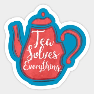 Tea Solves everything Sticker